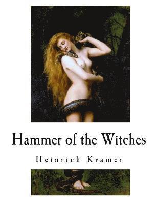 Hammer of the Witches: Malleus Maleficarum 1
