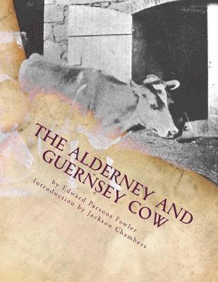 bokomslag The Alderney and Guernsey Cow: The Nature and Management of Alderney and Guernsey Cattle