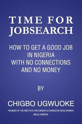 Time For Jobsearch: How to Get a Job in Nigeria with No Connection & No Money 1