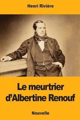 bokomslag Le meurtrier d'Albertine Renouf