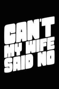 bokomslag Can't My Wife Said No: Blank Lined Notebook Journal