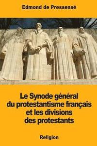 bokomslag Le Synode général du protestantisme français et les divisions des protestants