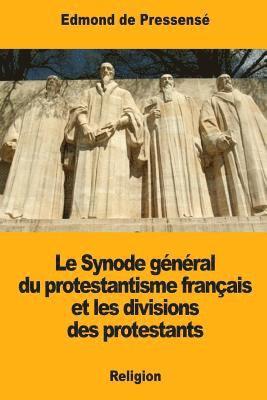 Le Synode général du protestantisme français et les divisions des protestants 1