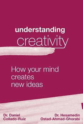 bokomslag Understanding Creativity: How Your Mind Creates New Ideas