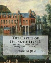 bokomslag The Castle of Otranto (1764). By: Horace Walpole: Gothic, Horror novel (Original Classics).