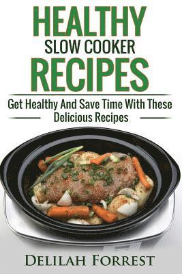 Healthy Slow Cooker Recipes: Create Delicious Healthy Dishes With Your Slow Cooker, Discover More Healthy Slow Cooker Recipes, ( Clean Eating, Heal 1