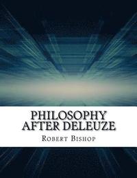 bokomslag Philosophy After Deleuze
