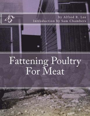 Alfred R. Lee - Fattening Poultry For Meat, Häftad