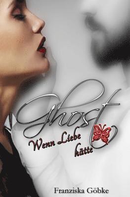 Franziska Gobke - Ghost - Wenn Liebe Flügel Hätte, Häftad
