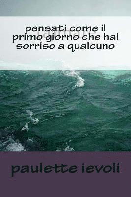 pensati come il primo giorno che hai sorriso a qualcuno 1