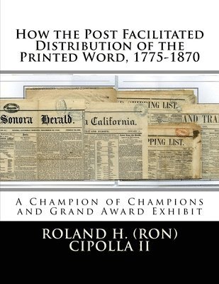 bokomslag How the Post Facilitated Distribution of the Printed Word, 1775-1870: Champion of Champions Exhibit 2009 and Grand Award 2009