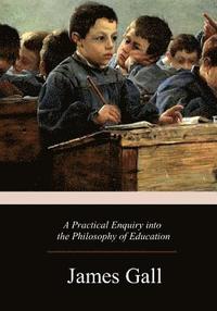 bokomslag A Practical Enquiry into the Philosophy of Education
