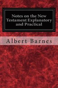 bokomslag Notes on the New Testament Explanatory and Practical