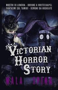 bokomslag Victorian Horror Story: Romanzo gotico, Urban Fantasy e Orrore