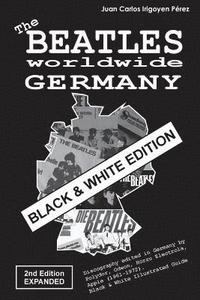 bokomslag The Beatles worldwide: Germany - 2nd Edition - Expanded - Black & White Edition: Discography edited in Germany by Odeon, Hörzu Electrola, Pol