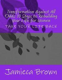 bokomslag Transformation Against All Odds: 10 Steps to Rebuilding Your Life for Women