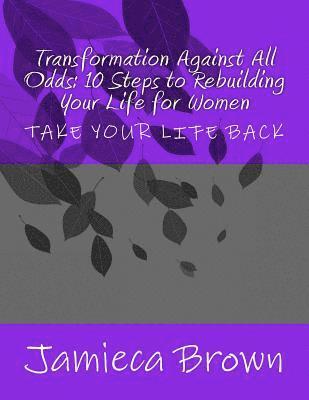 bokomslag Transformation Against All Odds: 10 Steps to Rebuilding Your Life for Women