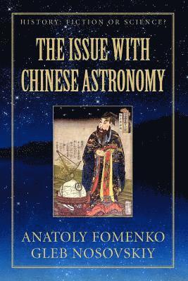 Gleb W. Nosovskiy, Anatoly T. Fomenko - The Issue with Chinese Astronomy, Häftad