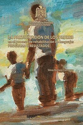 La participacion de los padres en el proceso de rehabilitacion del lenguaje: Programa de asesoramiento y resultados 1