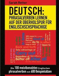 bokomslag Deutsch: Phrasalverben: Lernen auf der Uberholspur fur Englischschsprachige: Die 100 meistbenutzten englischen Phrasalverben mi