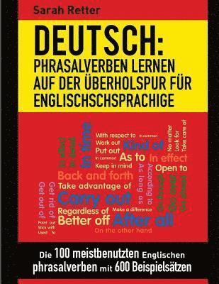 bokomslag Deutsch: Phrasalverben: Lernen auf der Uberholspur fur Englischschsprachige: Die 100 meistbenutzten englischen Phrasalverben mit 600 Beispielsätzen.