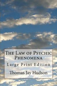 bokomslag The Law of Psychic Phenomena: Large Print Edition