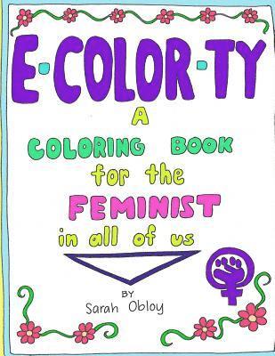 E-Color-ty: A Coloring book for the Feminist in all of us 1