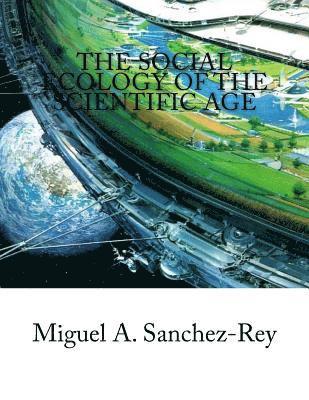 The Social Ecology of the Scientific Age 1