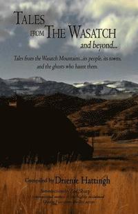 bokomslag Tales from The Wasatch and Beyond...: Tales from the Wasatch Mountains... Its People, Its Towns, and the Ghosts Who Haunt Them