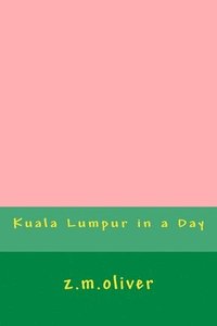bokomslag Kuala Lumpur in a Day