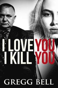 bokomslag I Love You I Kill You