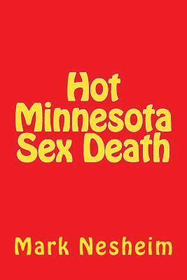 Mark Nesheim - Hot Minnesota Sex Death, Häftad