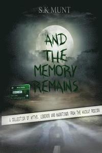 bokomslag And The Memory Remains: A Collection of Myths, Legends and Haunting stories from the Mackay Region