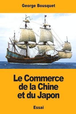 bokomslag Le Commerce de la Chine et du Japon