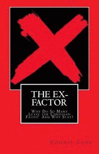 bokomslag The Ex-Factor: Why Do So Many Leave the Christian Faith? And Why Stay?