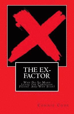 The Ex-Factor: Why Do So Many Leave the Christian Faith? And Why Stay? 1