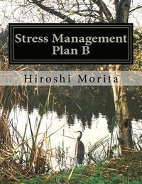 bokomslag Stress Management Plan B: How to convert your stress into motivation