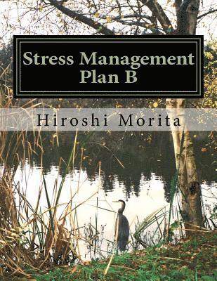 Stress Management Plan B: How to convert your stress into motivation 1