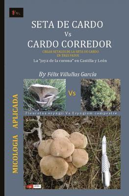 Felix Villullas Garcia - Seta de Cardo Vs Cardo Corredor: black and white. Crear "setales" de la seta de cardo en su habitat natural. La "joya de la corona" en Castilla y Leon, Häftad