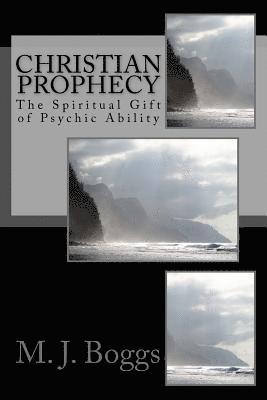 Christian Prophecy: The Spiritual Gift of Psychic Ability 1