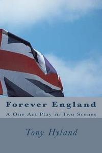 bokomslag Forever England: A One Act Play in Two Scenes
