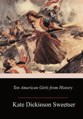 bokomslag Ten American Girls from History