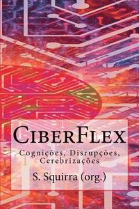 bokomslag CiberFlex: Cognições, Disrupções, Cerebrizações