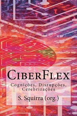 CiberFlex: Cognições, Disrupções, Cerebrizações 1