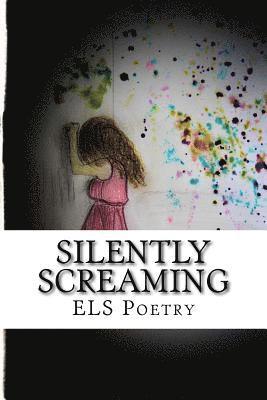 Silently Screaming ELS Poetry: Silently Screaming ELS Poetry 1