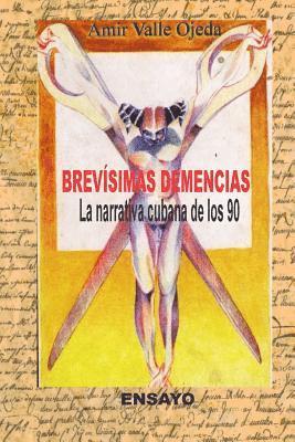 Brevísimas demencias: La narrativa cubana del 90 1