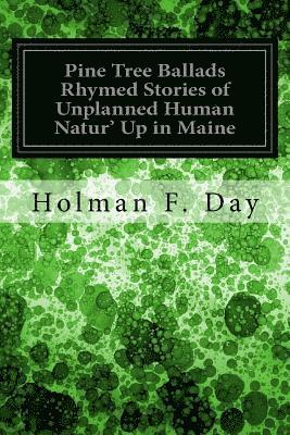 bokomslag Pine Tree Ballads Rhymed Stories of Unplanned Human Natur' Up in Maine