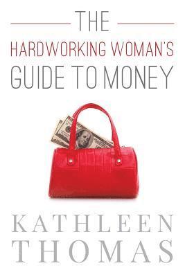 The Hardworking Woman's Guide to Money 1