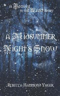 bokomslag A Midsummer Night's Snow: A Beauty & the Beast Story