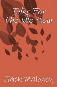 bokomslag Tales For The Idle Hour